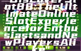 "Discover Slot88: The Ultimate Online Slot Experience for Enthusiasts and New Players Alike"