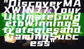 "Discover MAXWIN77: Your Ultimate Guide to Winning Strategies and Gaming Success"
