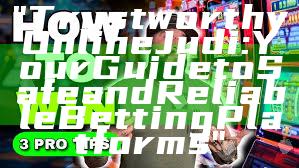 "Trustworthy Online Judi: Your Guide to Safe and Reliable Betting Platforms"