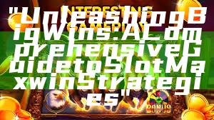 "Unleashing Big Wins: A Comprehensive Guide to Slot Maxwin Strategies"