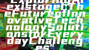 "Exploring Alexistogel: The Future of Innovative Technology Solutions for Everyday Challenges"